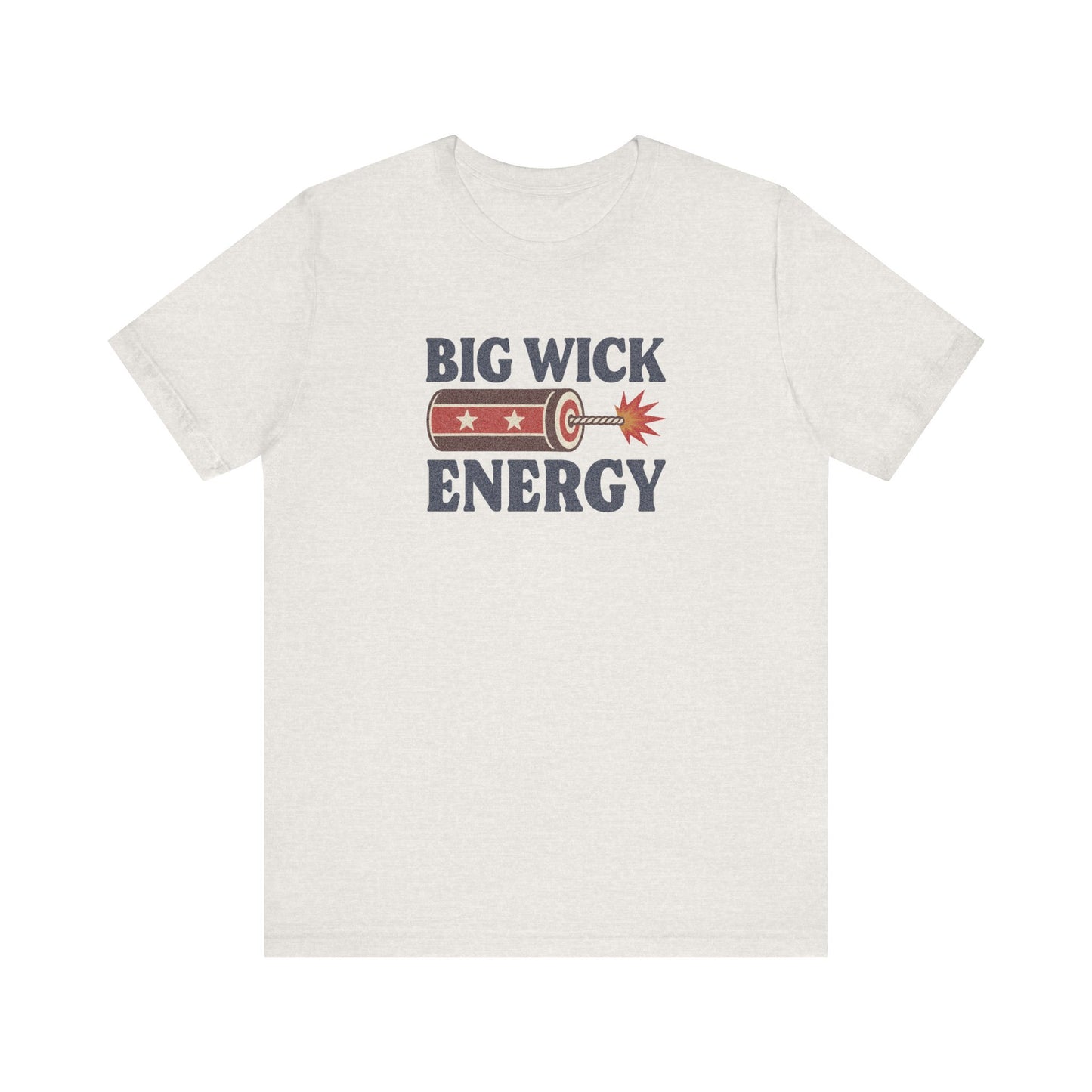 Big Wick Energy Shirt — Funny 4th of July Firecracker Tee