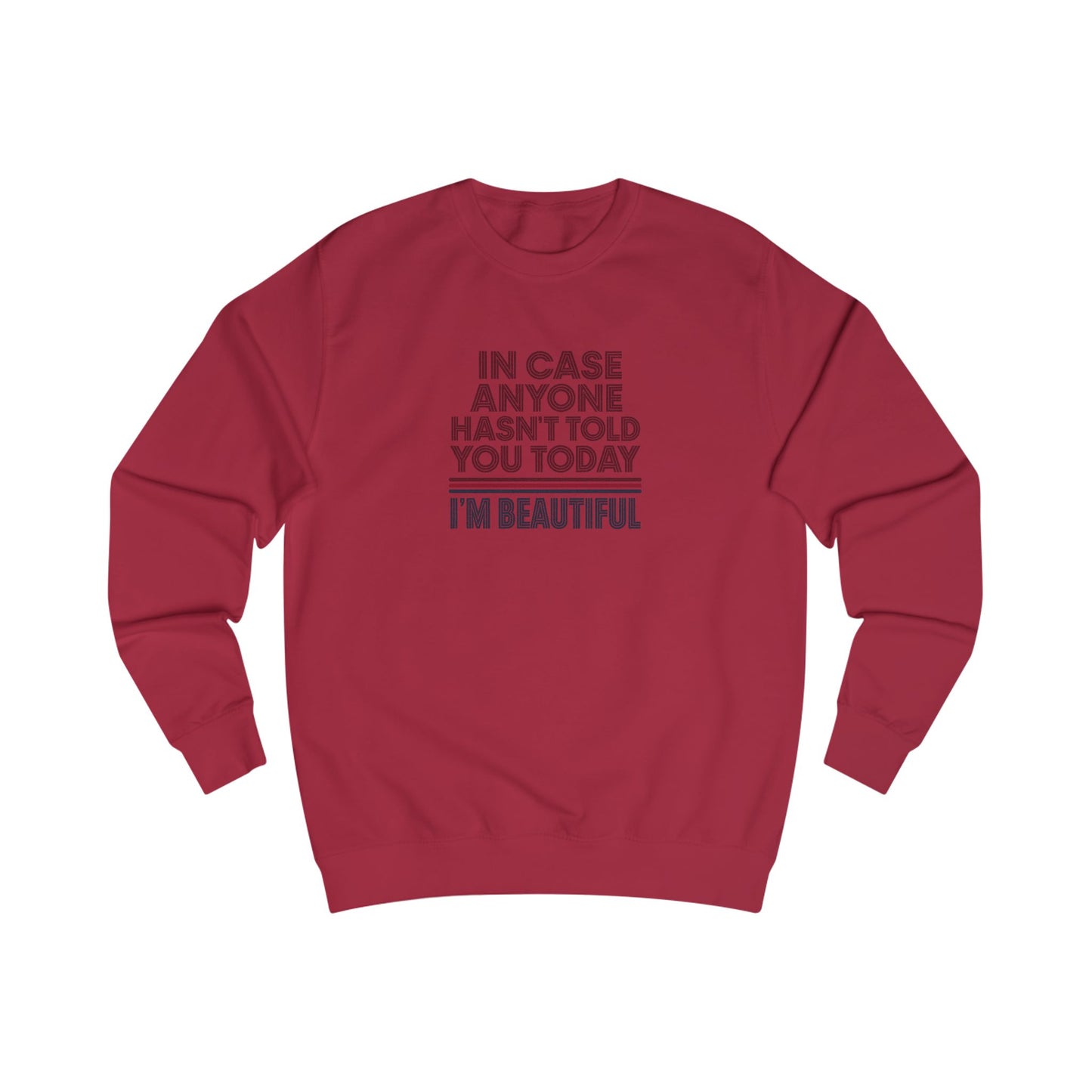 In Case Anyone Hasn't Told You Today, I'm Beautiful — Retro Sweatshirt (Light)