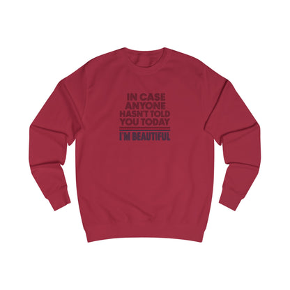 In Case Anyone Hasn't Told You Today, I'm Beautiful — Retro Sweatshirt (Light)