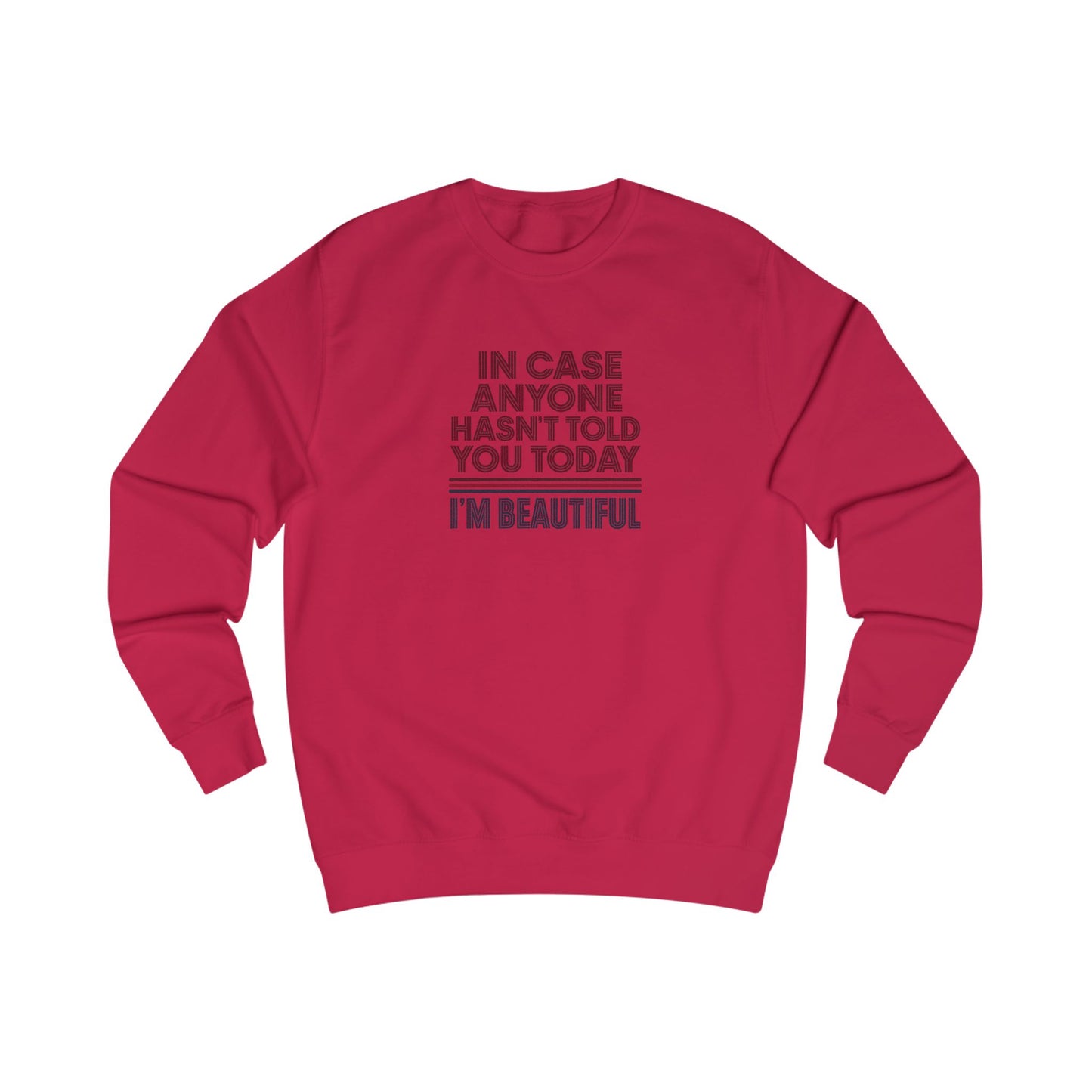 In Case Anyone Hasn't Told You Today, I'm Beautiful — Retro Sweatshirt (Light)