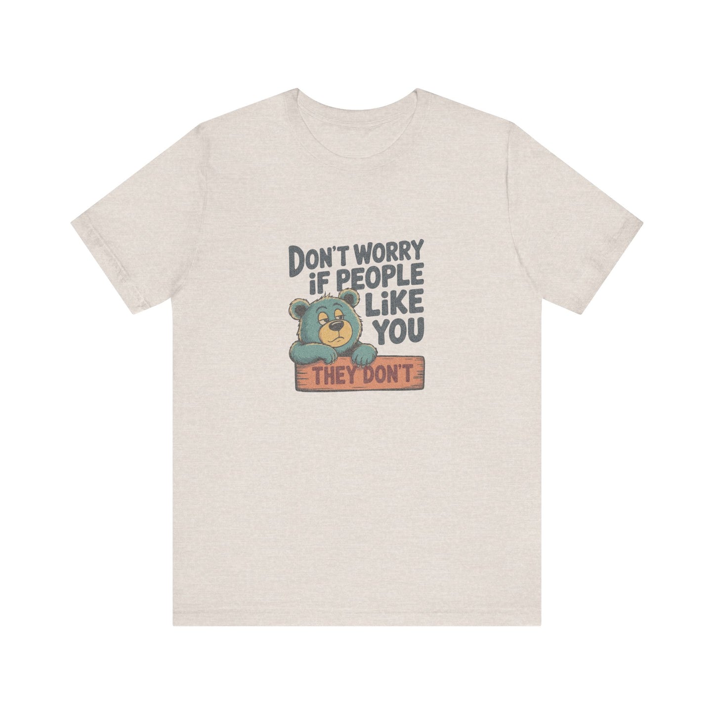 Don't Worry If People Like You (They Don't) — Retro Tee (Light)