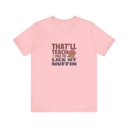 That'll Teach You to Lick My Muffin — Friends Retro Tee (Light)