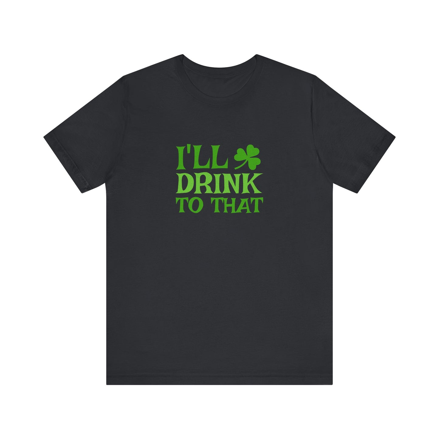 I'll Drink to That — St. Patrick's Retro Tee (Dark)