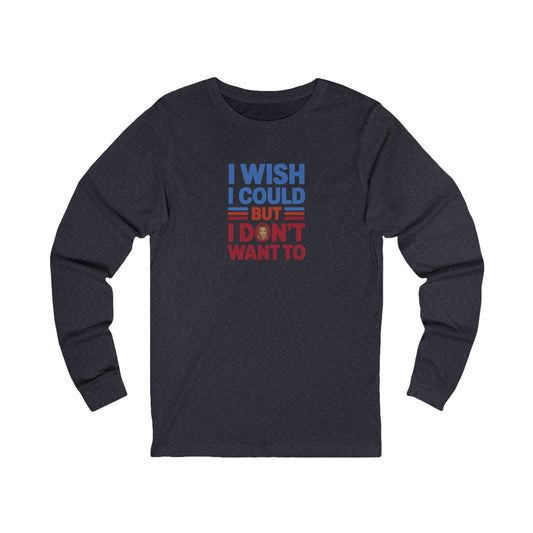 I Wish I Could, But I Don't Want To — Phoebe Buffay Long Sleeve (Dark)