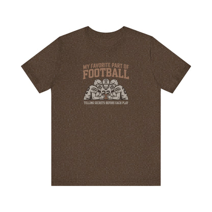 My Favorite Part of Football (Telling Secrets Before Each Play) – Retro Tee (Dark)
