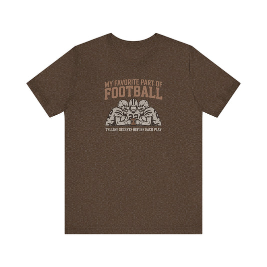 My Favorite Part of Football (Telling Secrets Before Each Play) – Retro Tee (Dark)