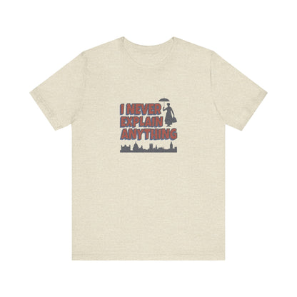 I Never Explain Anything — Mary Poppins Retro Tee (Light)