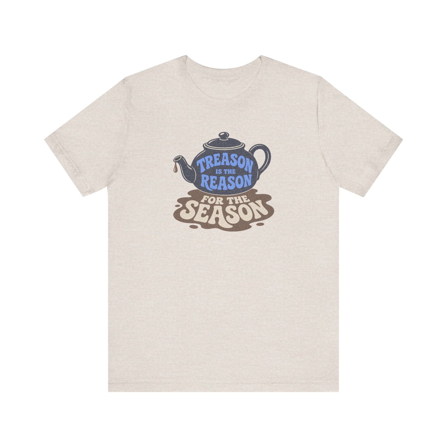 Treason Is The Reason Shirt — 4th Of July Boston Tea Party T-Shirt