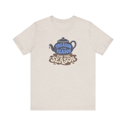 Treason Is The Reason Shirt — 4th Of July Boston Tea Party T-Shirt