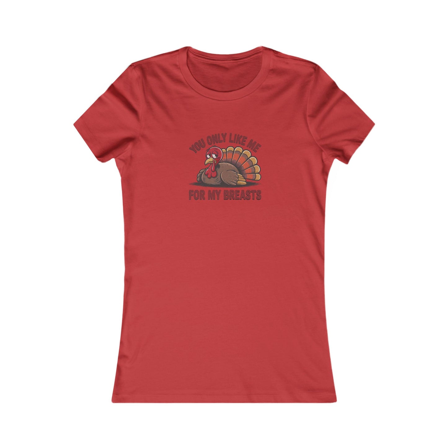 You Only Like Me for My Breasts — Thanksgiving Women's Tee (Light)