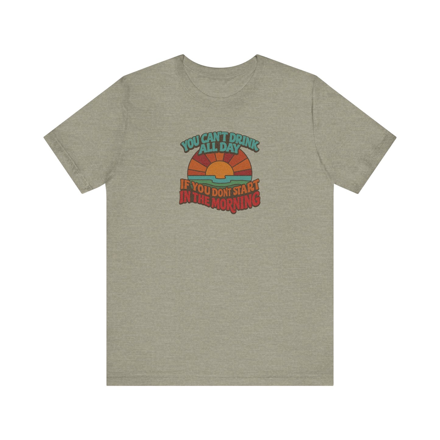 You Can't Drink All Day PSA — Retro Sunrise Tee (Light)