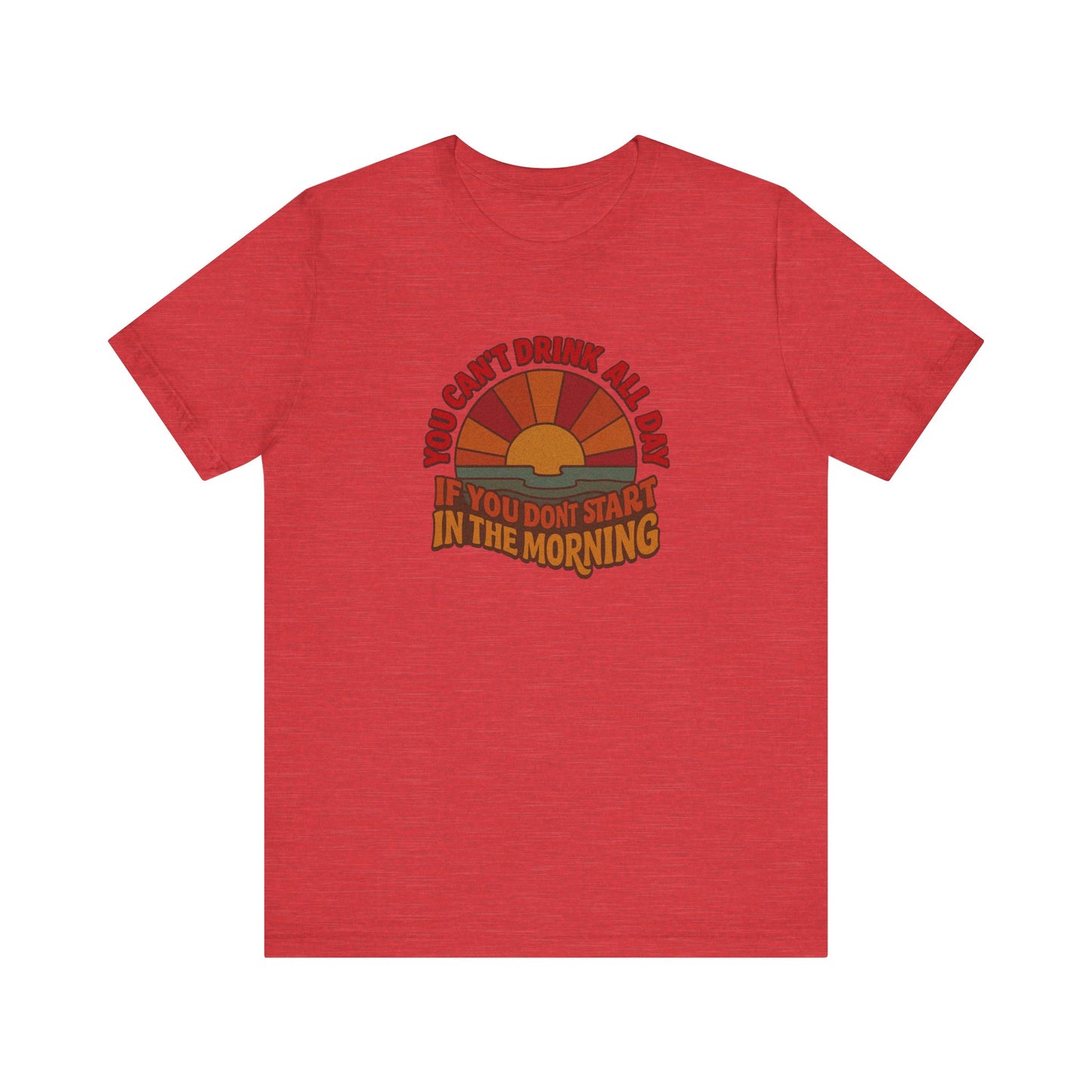 You Can't Drink All Day PSA — Retro Sunrise Tee (Light)