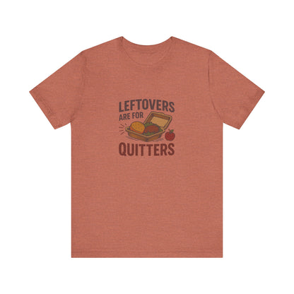 Leftovers Are For Quitters — Foodie Retro Tee (Light)