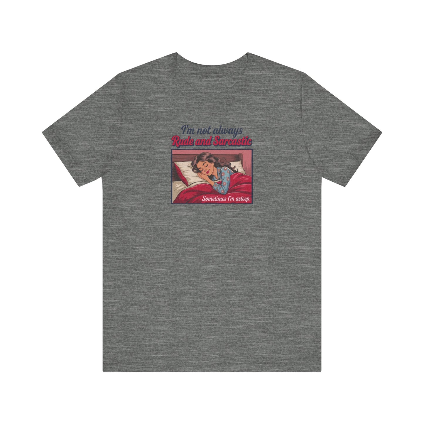 I'm Not Always Rude and Sarcastic — Retro Tee (Light)