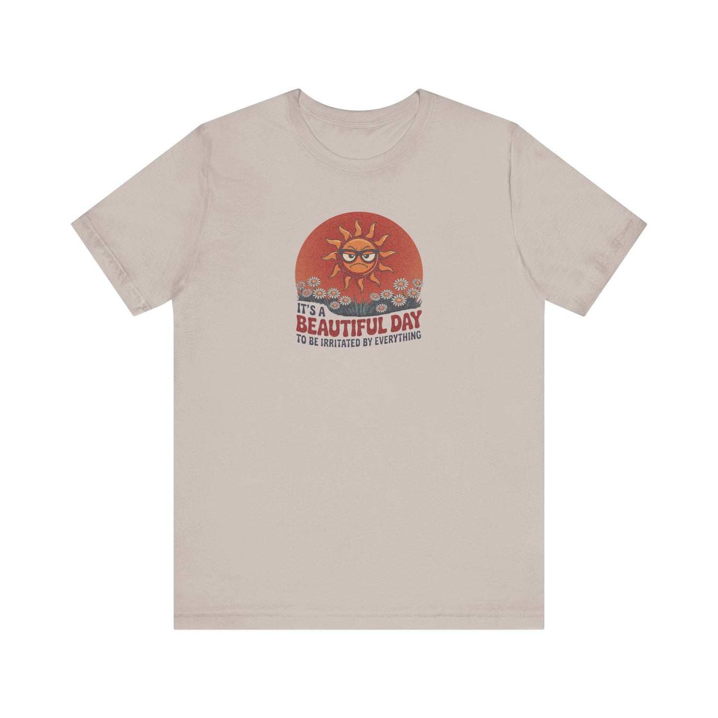 Beautiful Day To Be Irritated by Everything — Retro Tee (Light)