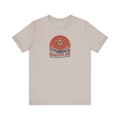 Beautiful Day To Be Irritated by Everything — Retro Tee (Light)