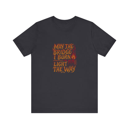May the Bridges I Burn Light the Way (Remix) — Retro Tee (Dark)