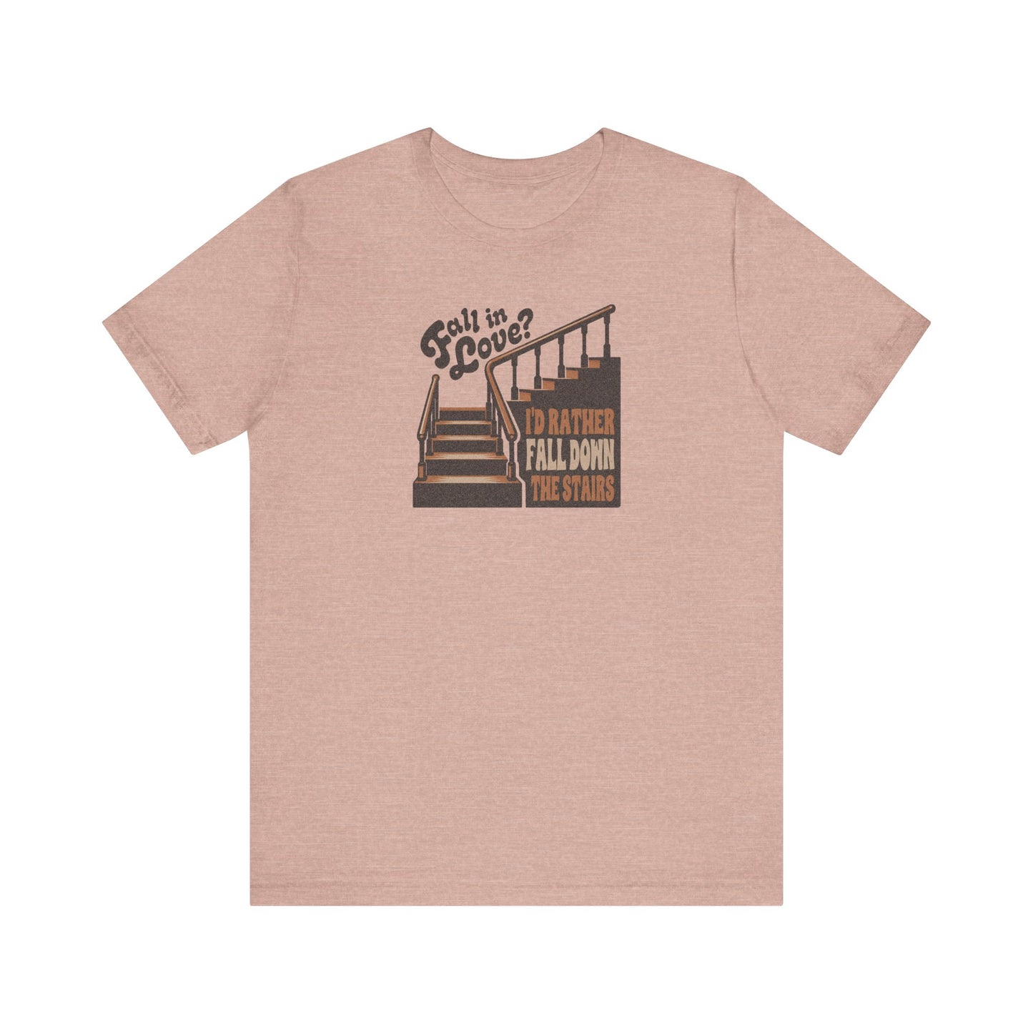 Fall in Love? I'd Rather Fall Down the Stairs — Retro Tee (Light)