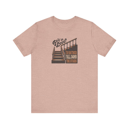 Fall in Love? I'd Rather Fall Down the Stairs — Retro Tee (Light)