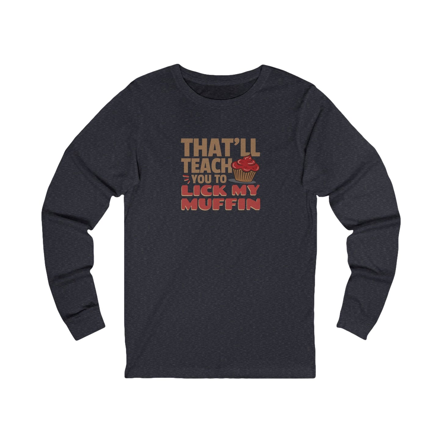 That'll Teach You to Lick My Muffin — Friends Retro Long Sleeve (Dark)