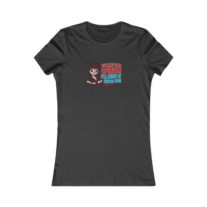 If I Want Your Opinion, I'll Beat It Outta Ya — Elvira Women's Tee (Dark)