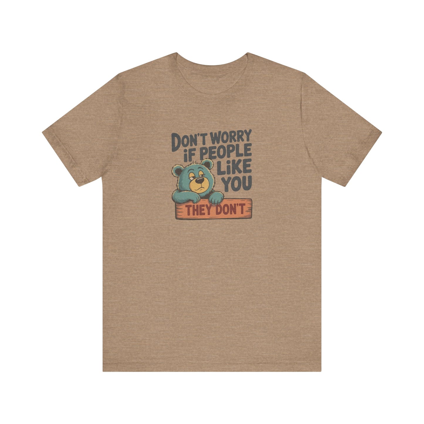 Don't Worry If People Like You (They Don't) — Retro Tee (Light)