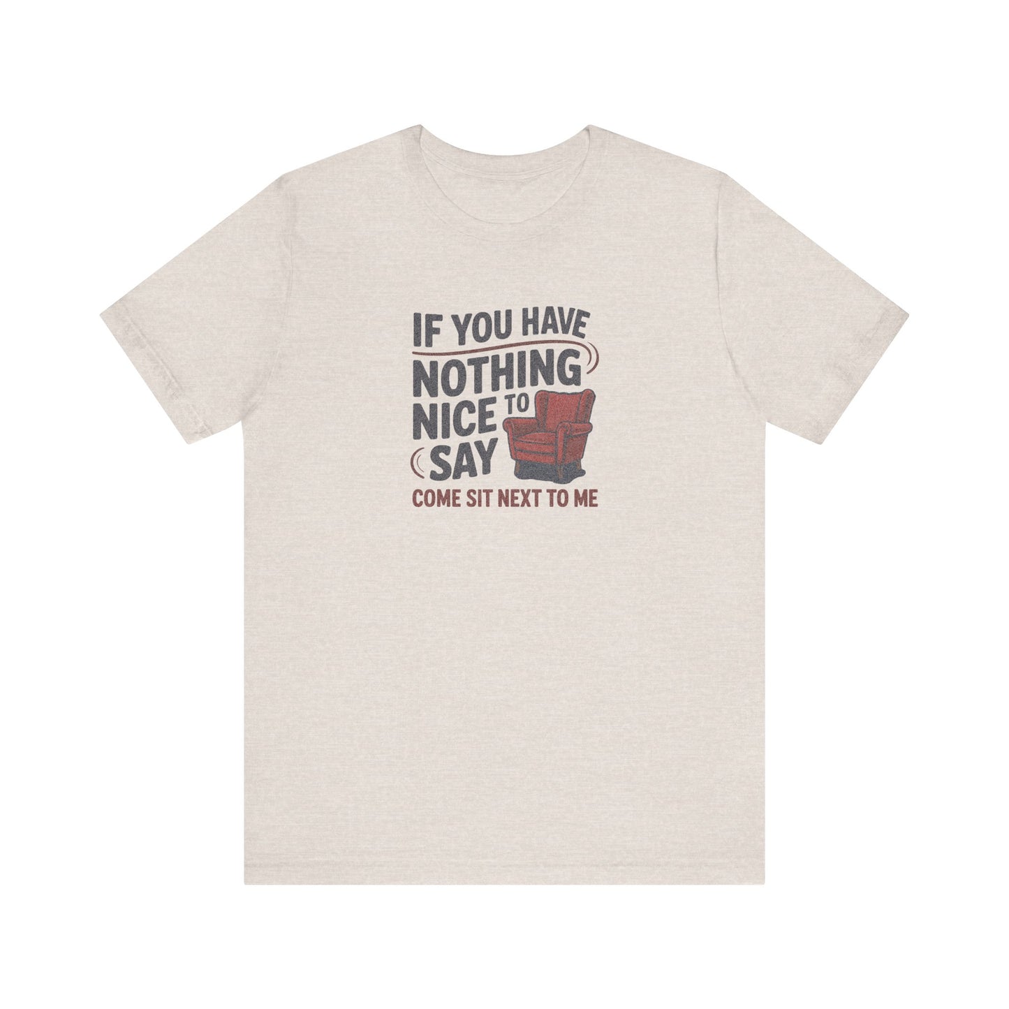 Nothing Nice to Say? Come Sit Next to Me — Retro Tee (Light)