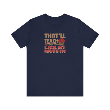 That'll Teach You to Lick My Muffin — Friends Retro Tee (Dark)