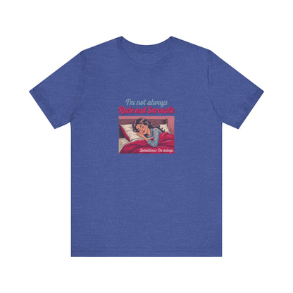 I'm Not Always Rude and Sarcastic — Retro Tee (Dark)