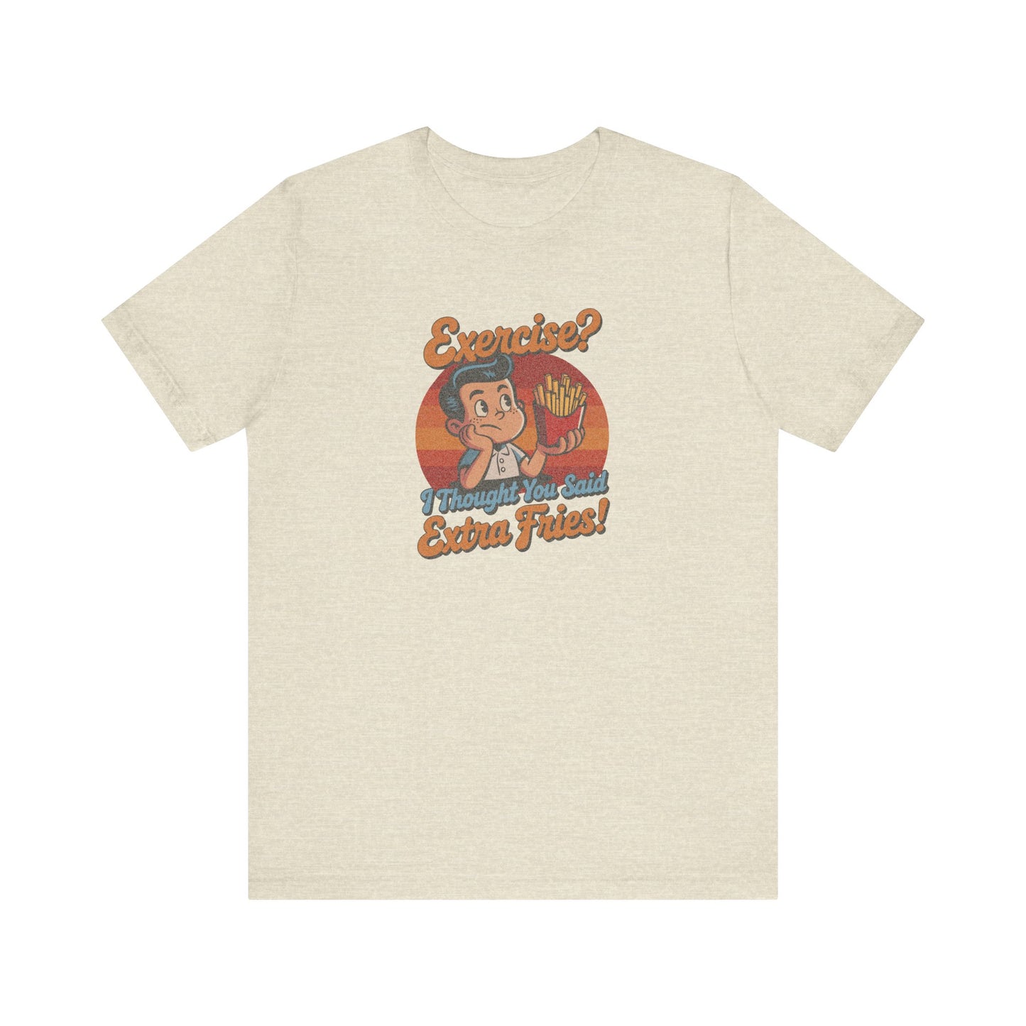 Exercise? I Thought You Said Extra Fries! — Retro Tee (Light)