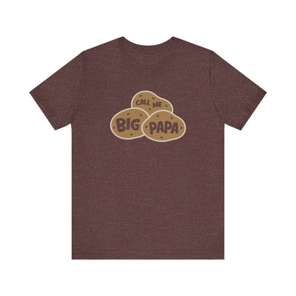 Call Me Big Papa Shirt — Funny Dad Gift, Potato Pun Tee