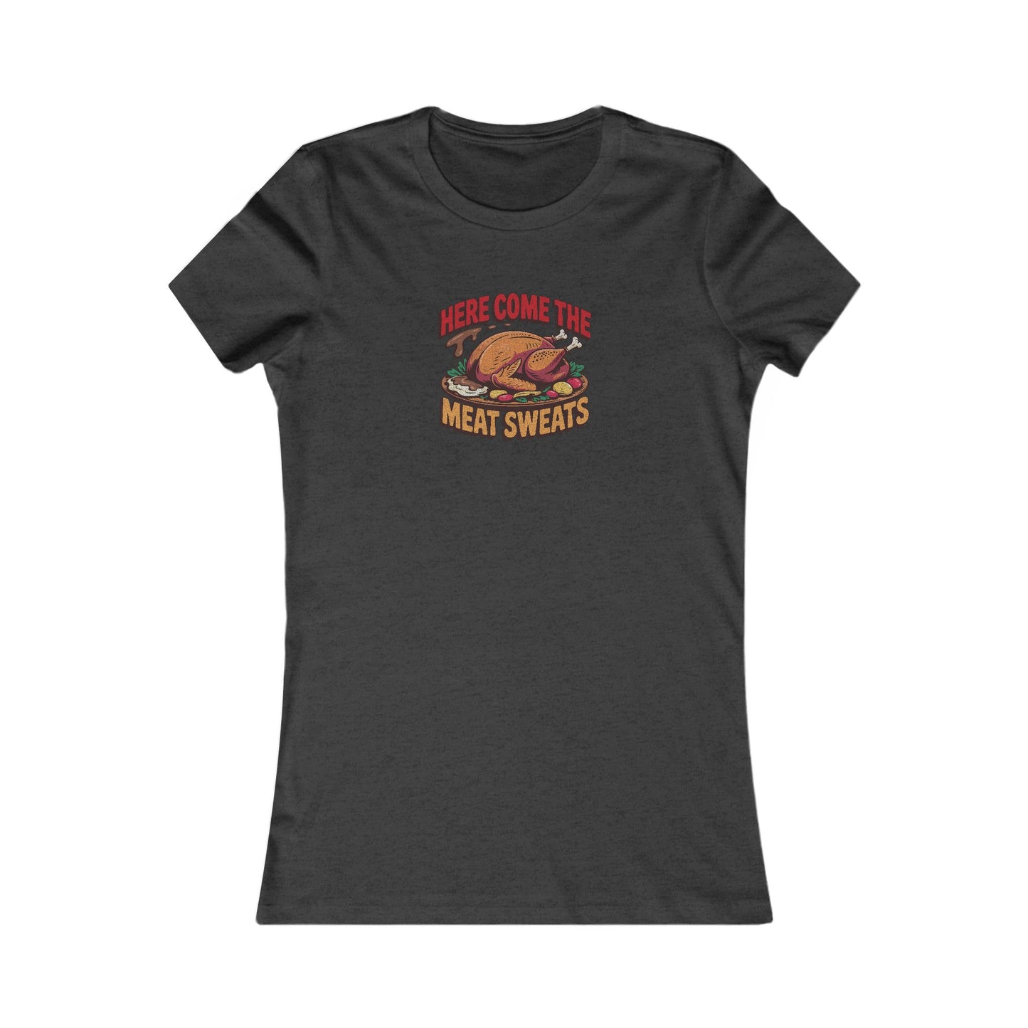 Here Come the Meat Sweats — Friends Thanksgiving Women's Tee (Dark)