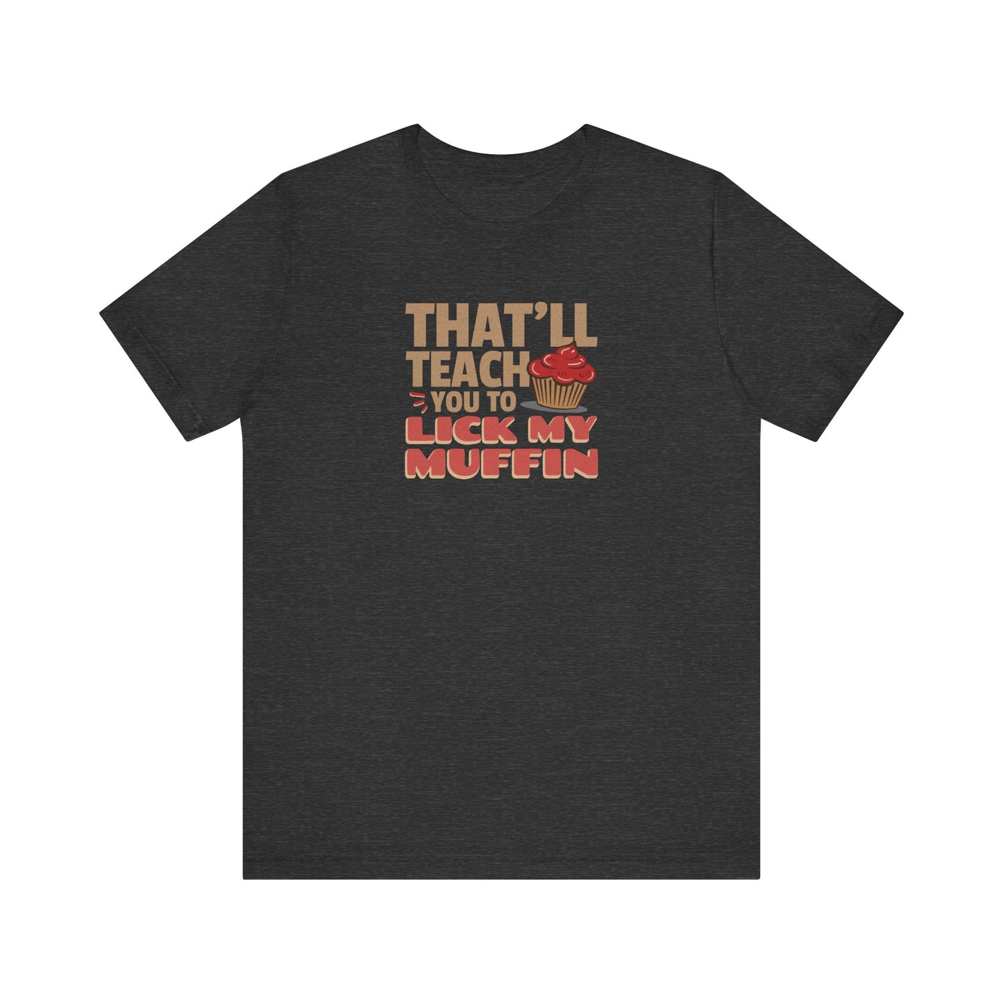 That'll Teach You to Lick My Muffin — Friends Retro Tee (Dark)