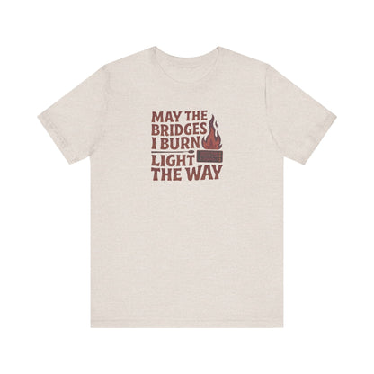 May the Bridges I Burn Light the Way — Retro Tee (Light)