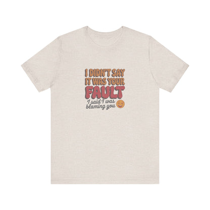Not Your Fault, But I'm Blaming You — Retro Tee (Light)