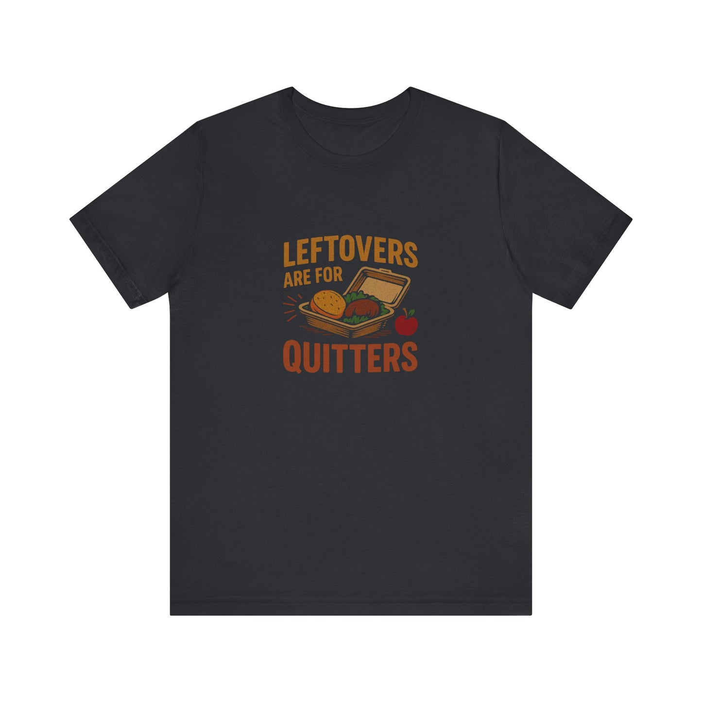 Leftovers Are For Quitters — Foodie Retro Tee (Dark)