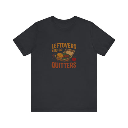 Leftovers Are For Quitters — Foodie Retro Tee (Dark)