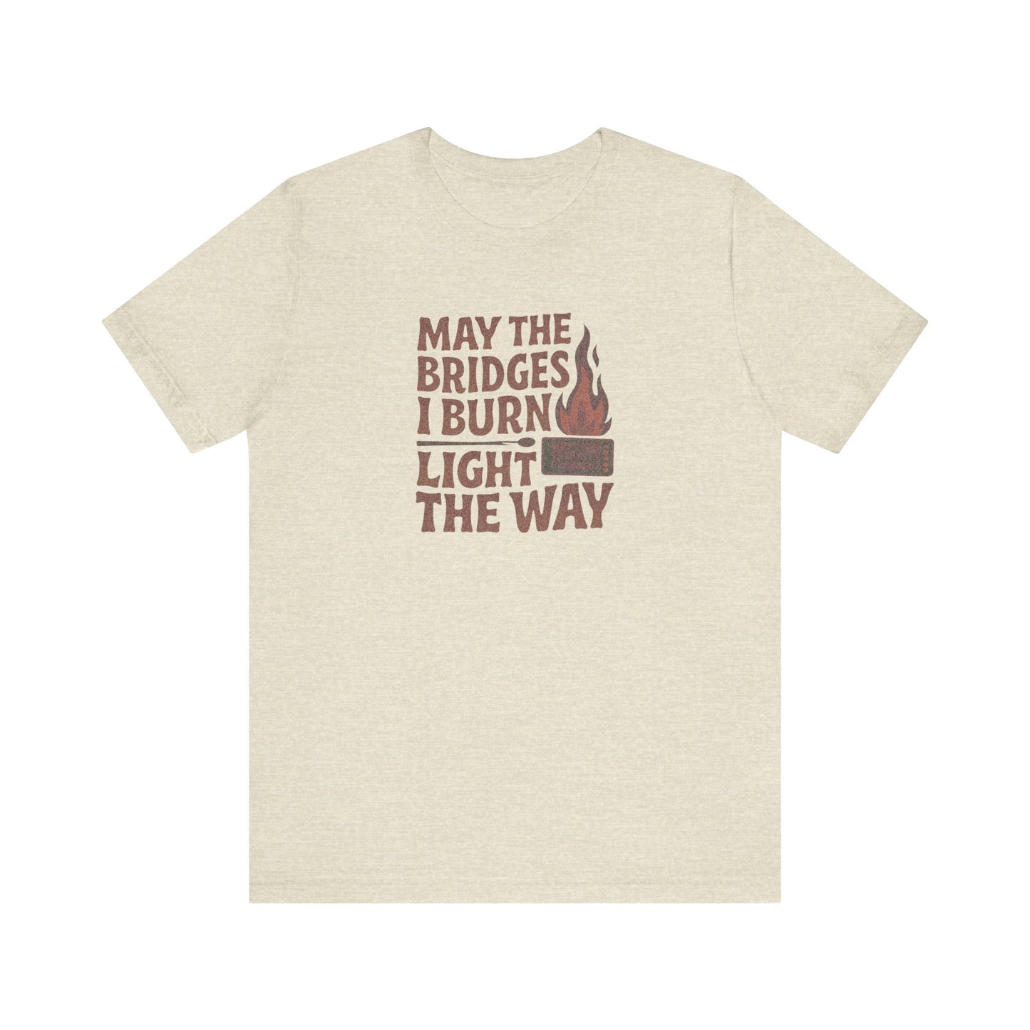 May the Bridges I Burn Light the Way — Retro Tee (Light)