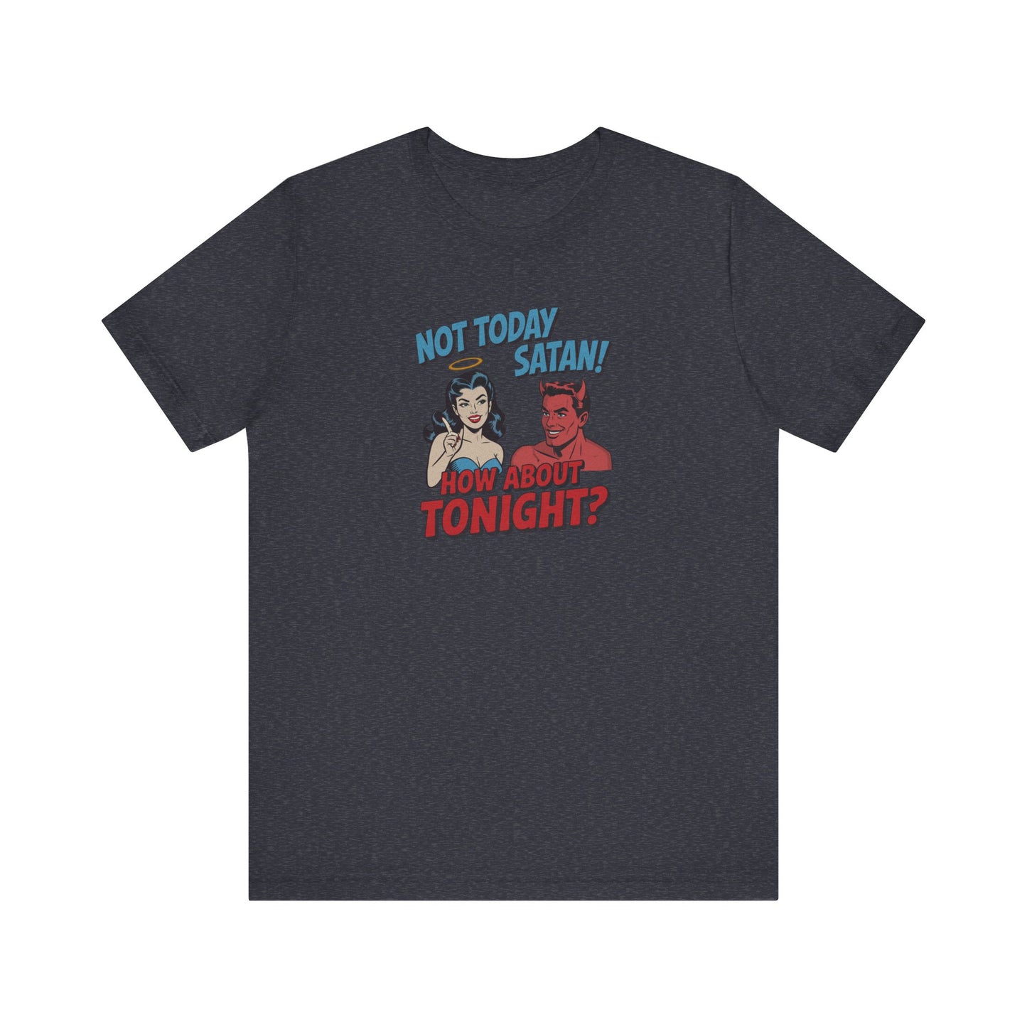 Not Today Satan (How About Tonight?) — Retro Tee (Dark)