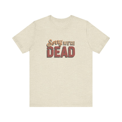 Sorry We’re Dead — Zombie Halloween Sign Retro Tee (Light)