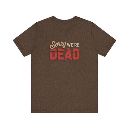 Sorry We’re Dead — Zombie Halloween Sign Retro Tee (Dark)