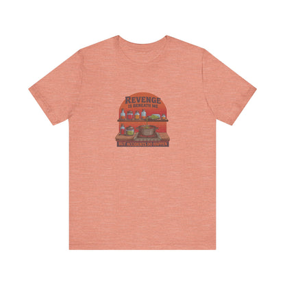 Revenge is Beneath Me (But Accidents Happen) — Retro Tee (Light)