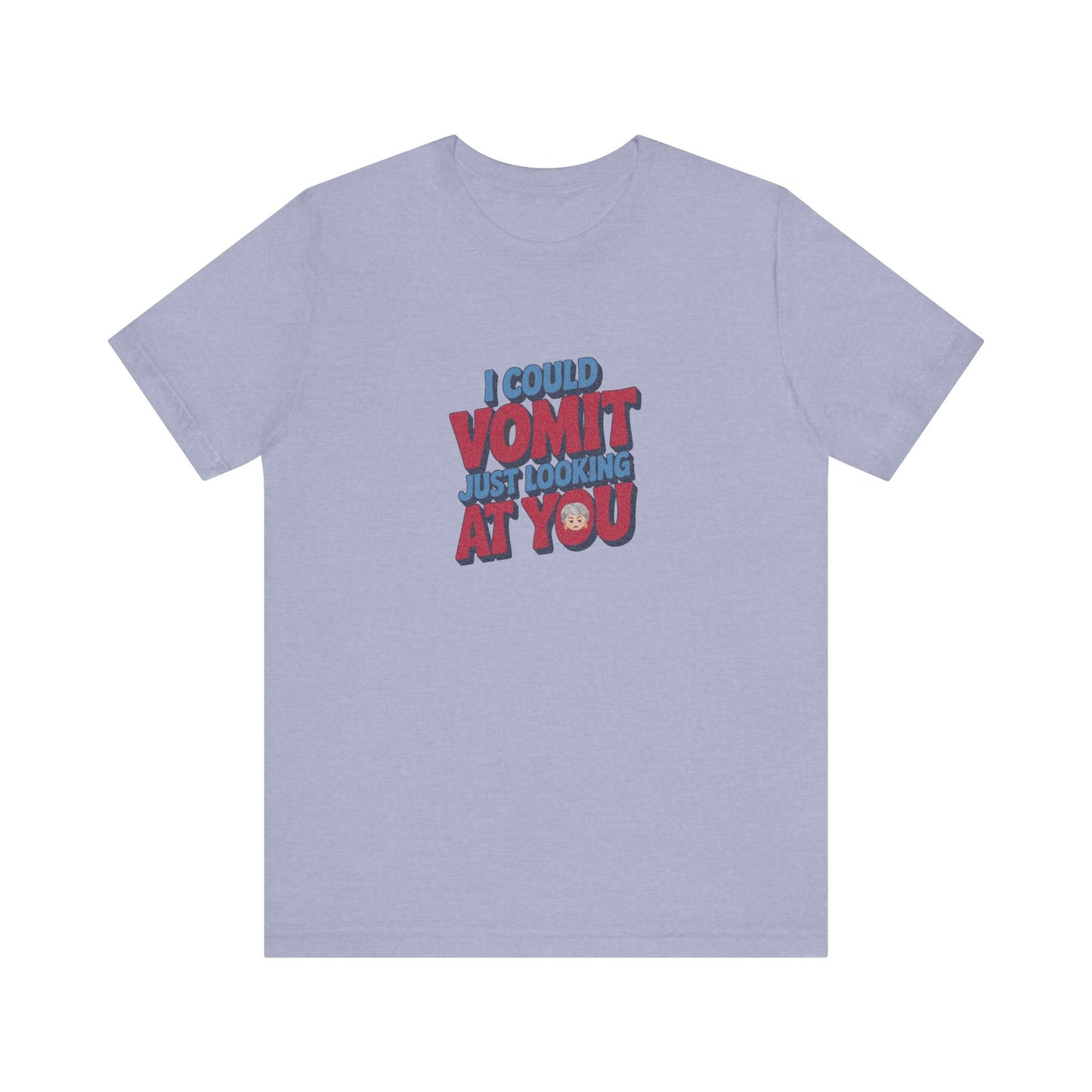 I Could Vomit Just Looking At You — Dorothy Zbornak Retro Tee (Light)