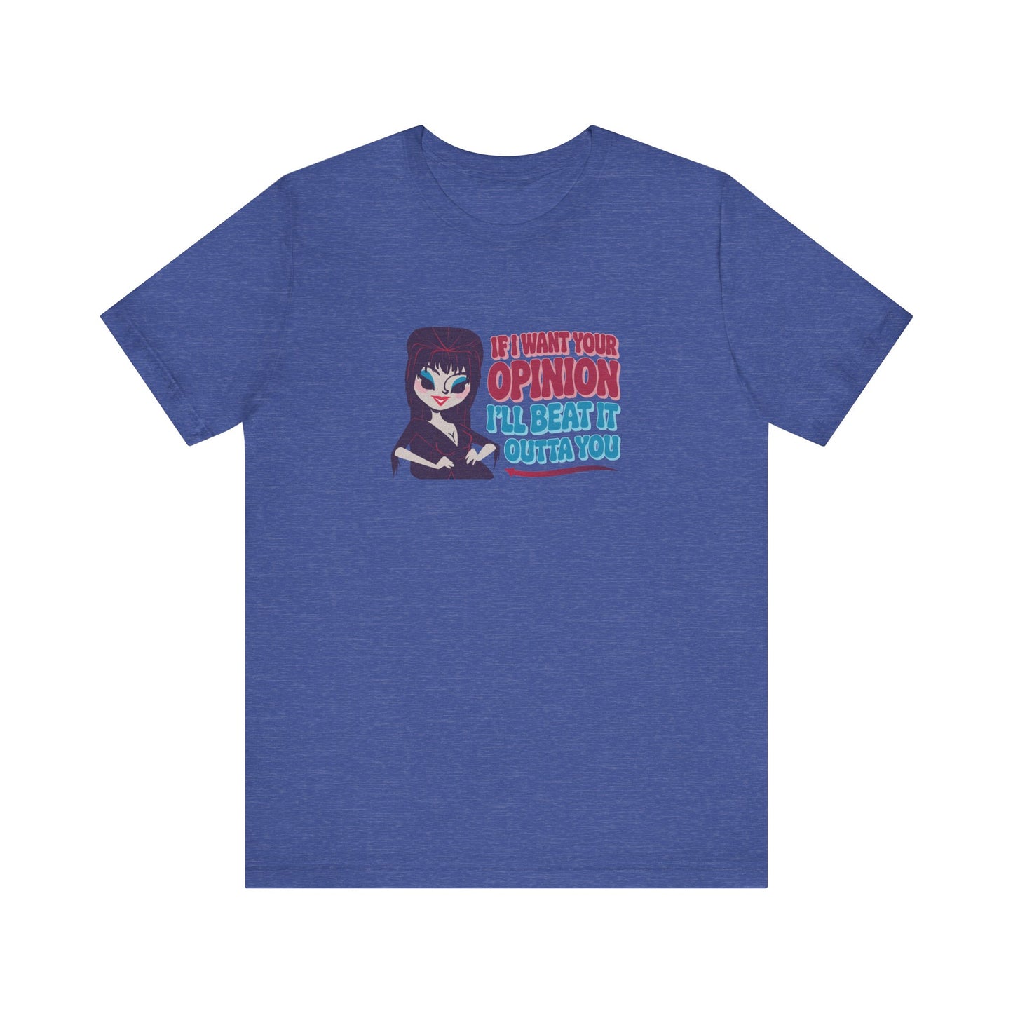 If I Want Your Opinion, I'll Beat It Outta Ya — Elvira Retro Tee (Dark)