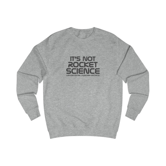 It’s Not Rocket Science (Unless You’re Launching Rockets) – Retro Sweatshirt (Light)