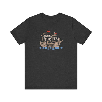 Spilling The Tea Since 1773 Shirt — Boston Tea Party Tee