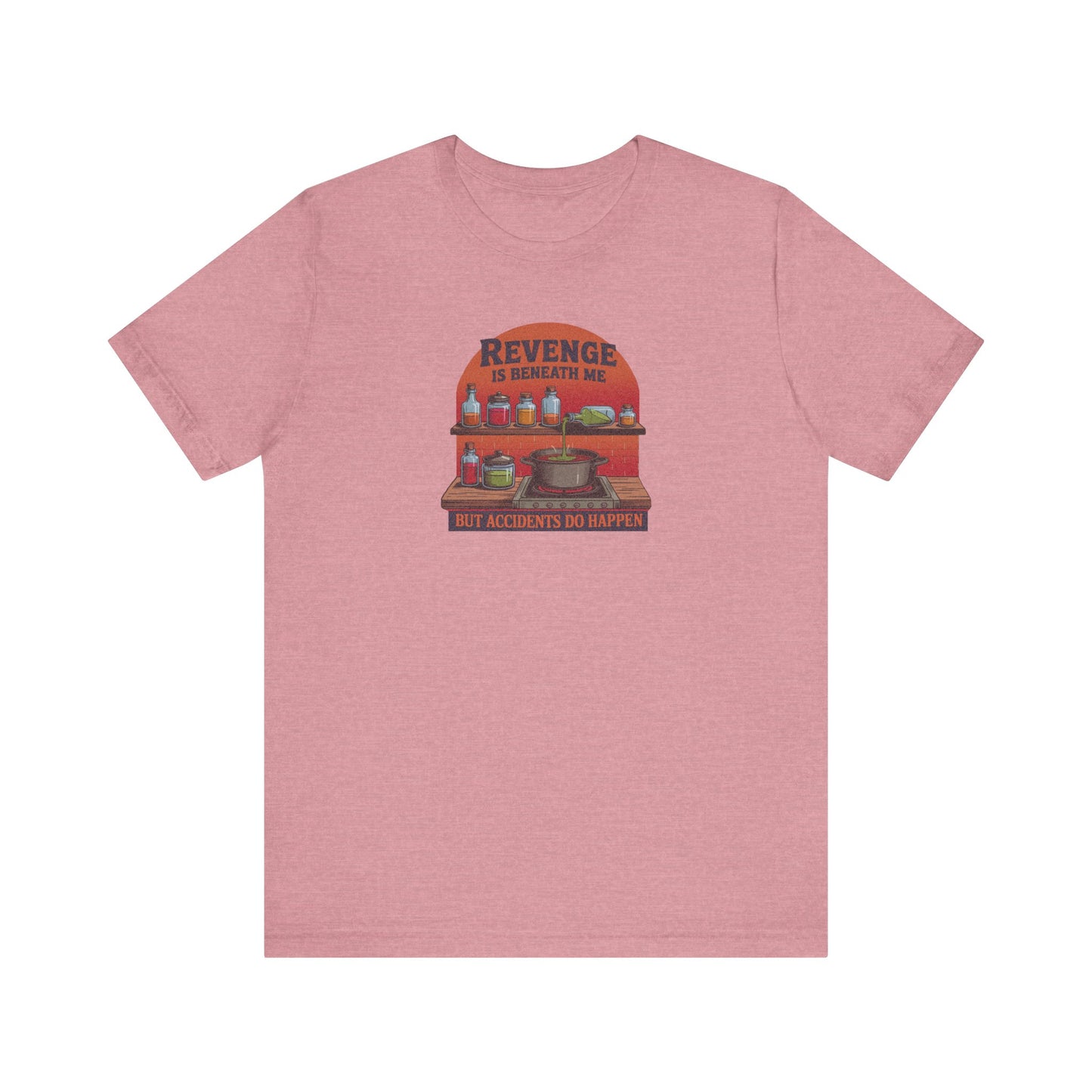 Revenge is Beneath Me (But Accidents Happen) — Retro Tee (Light)