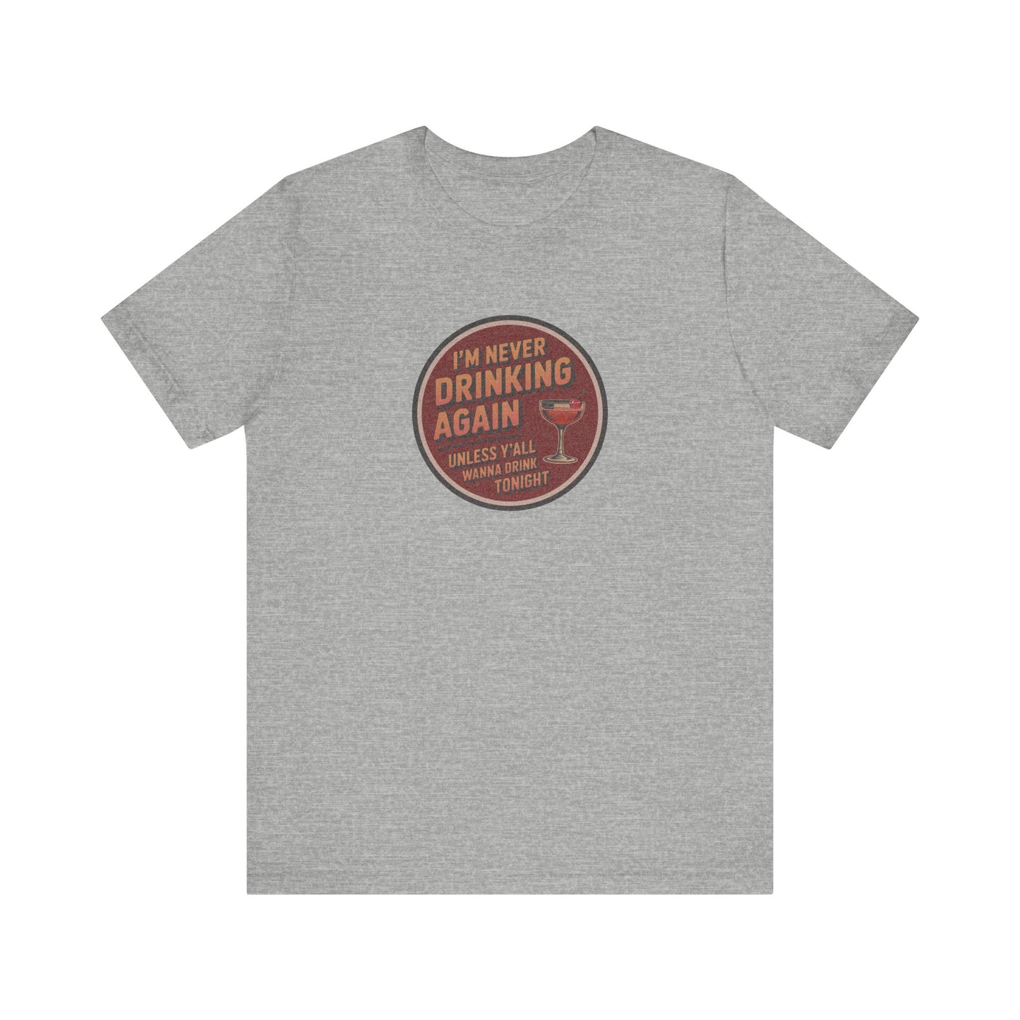 I’m Never Drinking Again (LOL) — Retro Tee (Light)