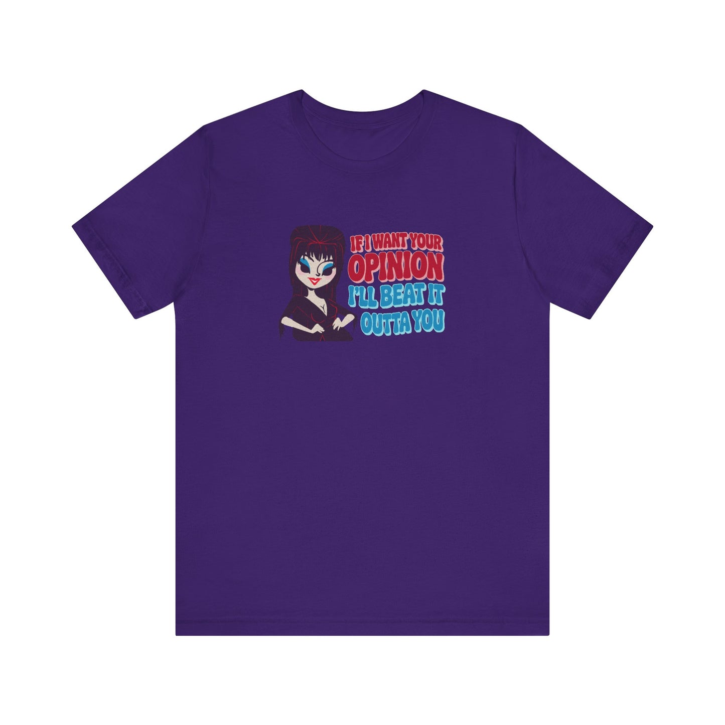 If I Want Your Opinion, I'll Beat It Outta Ya — Elvira Retro Tee (Dark)