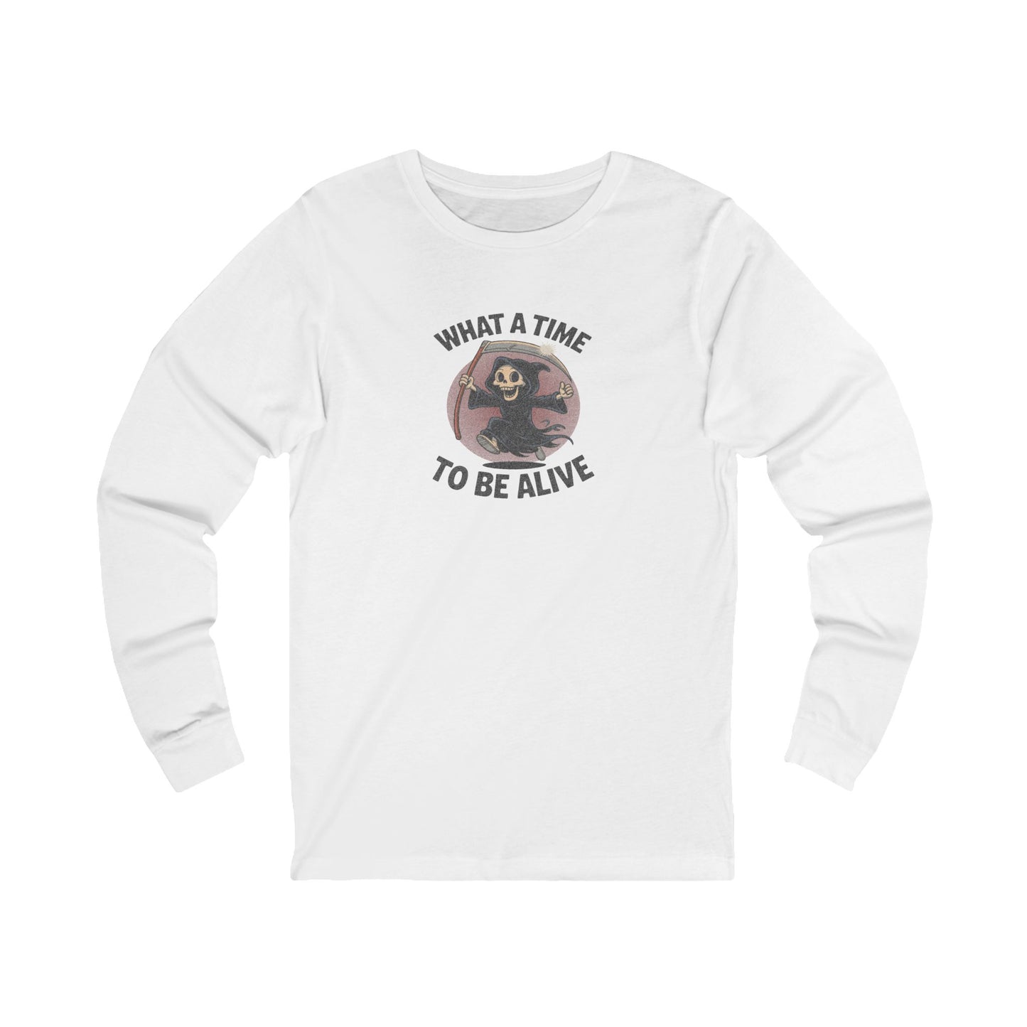 What a Time to Be Alive — Not-So-Grim Reaper Long Sleeve (Light)
